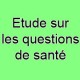 Etude sur les questions de santé
