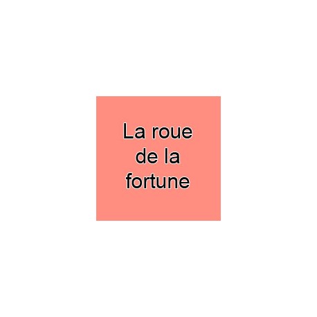 La roue de la fortune