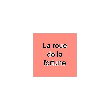 La roue de la fortune